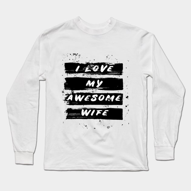 i love my awesome wife Long Sleeve T-Shirt by ahnoun